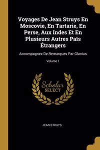 Voyages De Jean Struys En Moscovie, En Tartarie, En Perse, Aux Indes Et En Plusieurs Autres Païs Étrangers