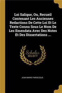Loi Salique, Ou, Recueil Contenant Les Anciennes Redactions De Cette Loi Et Le Texte Connu Sous Le Nom De Les Emendata Avec Des Notes Et Des Dissertations ...