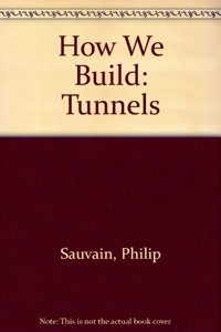 How We Build: Tunnels