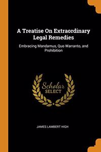 A TREATISE ON EXTRAORDINARY LEGAL REMEDI