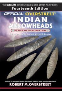 The Official Overstreet Identification and Price Guide to Indian Arrowheads, 14th Edition