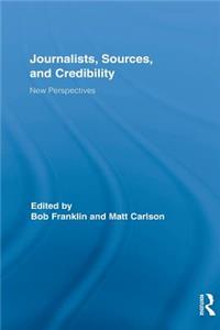 Journalists, Sources, and Credibility: New Perspectives
