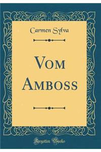 Vom Amboss (Classic Reprint)