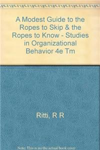 A Modest Guide to the Ropes to Skip & the Ropes to Know - Studies in Organizational Behavior 4e Tm