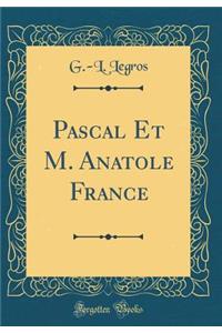 Pascal Et M. Anatole France (Classic Reprint)