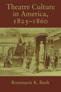 Theatre Culture in America, 1825 1860