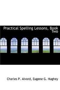 Practical Spelling Lessons, Book Two