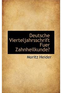 Deutsche Vierteljahrsschrift Fuer Zahnheilkunde