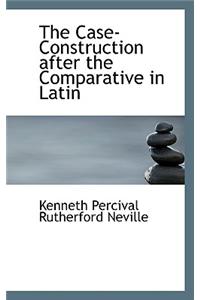 The Case-Construction After the Comparative in Latin