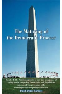 The Maturing of the Democratic Process
