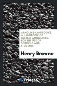 A Handbook of Hebrew Antiquities [ed. by T.K. Arnold].