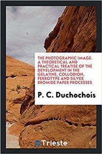 THE PHOTOGRAPHIC IMAGE. A THEORETICAL AN