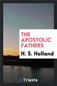 The Apostolic Fathers: A New Translation and Commentary