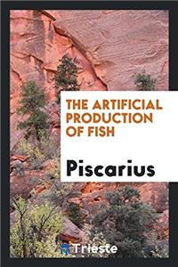 The Artificial Production of Fish