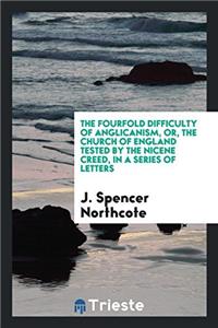 THE FOURFOLD DIFFICULTY OF ANGLICANISM,