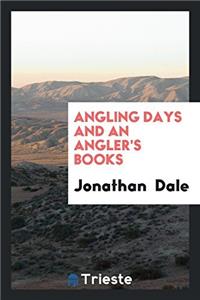 Angling Days and an Angler's Books