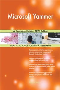 Microsoft Yammer A Complete Guide - 2020 Edition