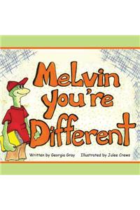 Melvin, You're Different