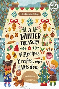 Little Country Cottage: A Winter Treasury of Recipes, Crafts and Wisdom