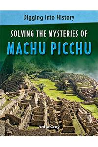 Solving the Mysteries of Machu Picchu