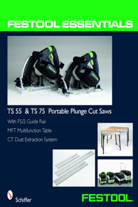 Festool(r) Essentials: Ts 55 & Ts 75 Portable Plunge Saws