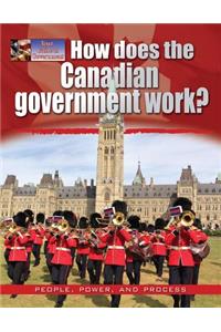 How Does the Canadian Government Work?