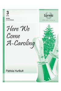Here We Come A-Caroling