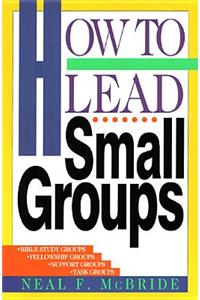 How to Lead Small Groups