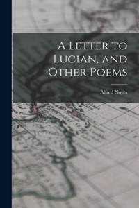 Letter to Lucian, and Other Poems