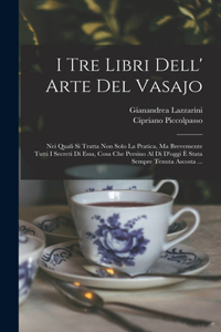 I Tre Libri Dell' Arte Del Vasajo