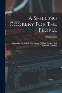 Shilling Cookery For The People