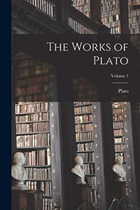 Works of Plato; Volume 1