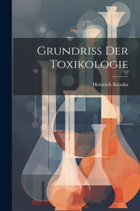 Grundriss Der Toxikologie