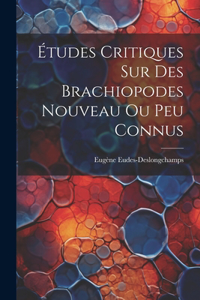 Études Critiques Sur Des Brachiopodes Nouveau Ou Peu Connus