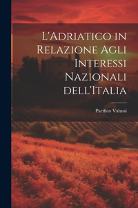 L'Adriatico in Relazione Agli Interessi Nazionali dell'Italia