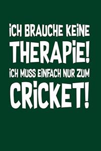 Therapie? Lieber Cricket