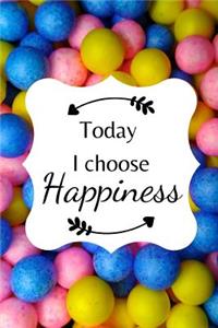 Today I choose Happiness