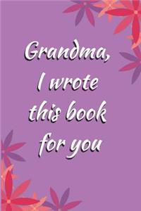 Grandma, I Wrote This Book For You