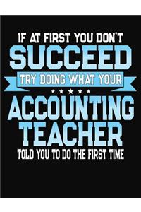 If At First You Don't Succeed Try Doing What Your Accounting Teacher Told You To Do The First Time
