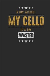A Day Without My Cello Is A Day Wasted