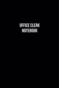 Office Clerk Notebook - Office Clerk Diary - Office Clerk Journal - Gift for Office Clerk