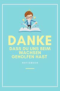 Danke Dass Du Uns Beim Wachsen Geholfen Hast Notizbuch