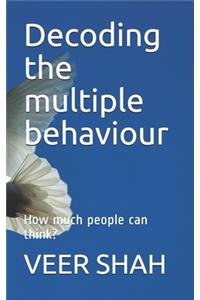 Decoding the multiple behaviour
