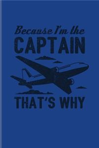 Because I'm The Captain That's Why