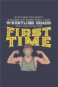 If At First You Don't Succeed Try Doing What Your Wrestling Coach Told You To Do The First Time