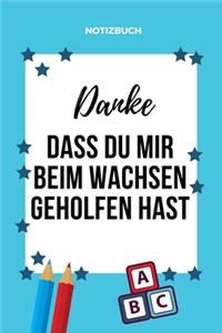 Danke Dass Du Mir Beim Wachsen Geholfen Hast Notizbuch