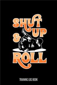 Shut Up And Roll Training Log Book
