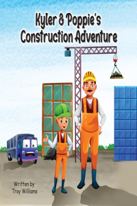 Kyler & Poppie's Construction Adventure