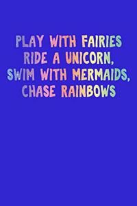 Play With Fairies Ride A Unicorn Swim With Mermaids Chase Rainbows