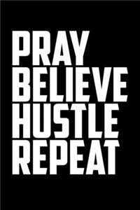 Pray Believe Hustle Repeat